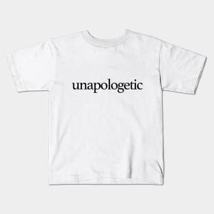 Unapologetic Kids T-Shirt